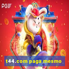 t44.com paga mesmo